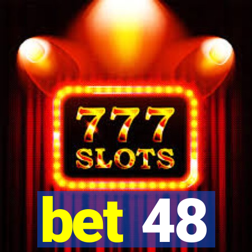 bet 48